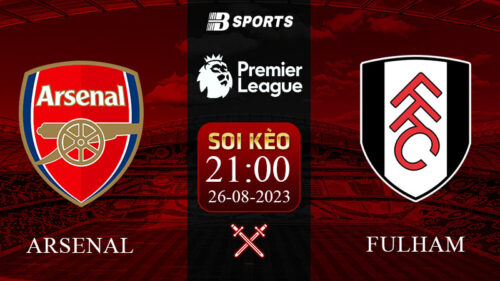 Soi kèo Arsenal vs Fulham, 21h ngày 26/08 - Ngoại hạng Anh