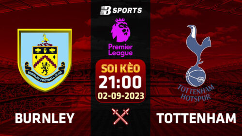 Soi kèo Burnley vs Tottenham, 21h00 ngày 02/09 - Ngoại hạng Anh