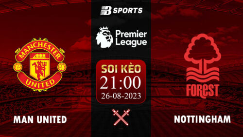 Soi kèo Man Utd vs Nottingham, 21h ngày 26/08 - NHA