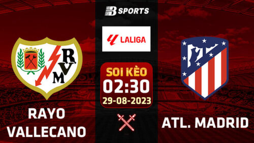 Soi kèo Rayo Vallecano vs Atl. Madrid, 02h30 ngày 29/08 - La Liga
