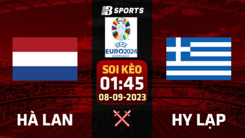 Soi kèo Hà Lan vs Hy Lạp, 01h45 ngày 08/09 - VL Euro
