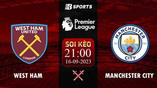 Soi kèo West Ham vs Man City, 21h ngày 16/09 - NHA