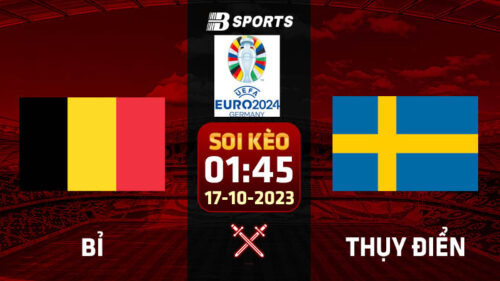 Soi kèo Bỉ vs Thụy Điển, 01h45 ngày 17/10 - VL Euro