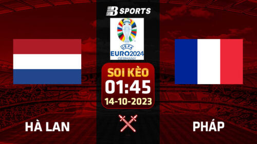 Soi kèo Hà Lan vs Pháp, 01h45 ngày 14/10 - VL Euro