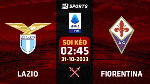 Soi kèo Lazio vs Fiorentina, 2h45 ngày 31/10 - Serie A