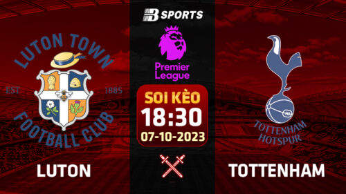 Soi kèo Luton vs Tottenham, 18h30 ngày 07/10 - NHA