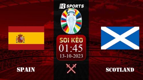 Soi kèo Tây Ban Nha vs Scotland, 01h45 ngày 13/10 - VL Euro