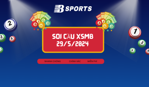 soi cầu XSMB 29/5/2024, soi cầu, soi cầu xổ số