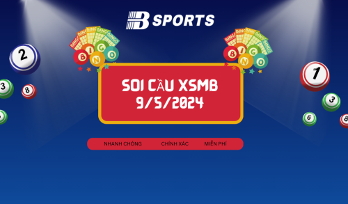 soi cầu XSMB 9/5/2024, soi cầu, soi cầu xổ số